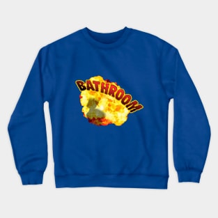 BATHROOM!!! Crewneck Sweatshirt